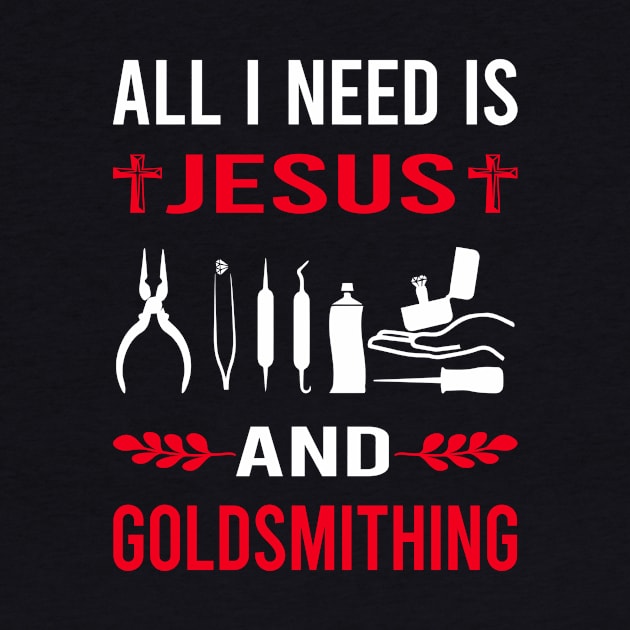 I Need Jesus And Goldsmithing Goldsmith by Good Day